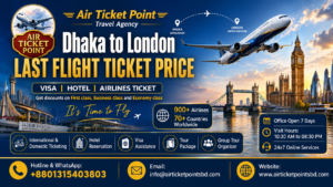 Dhaka to London LAST FLIGHT TICKET PRICE