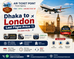 Dhaka to London Last Flight Price