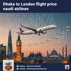 Dhaka to London flight price saudi airlines