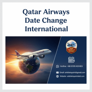 Qatar Airways Date Change Policy International