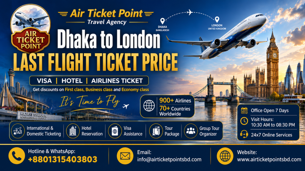 Dhaka to London LAST FLIGHT TICKET PRICE